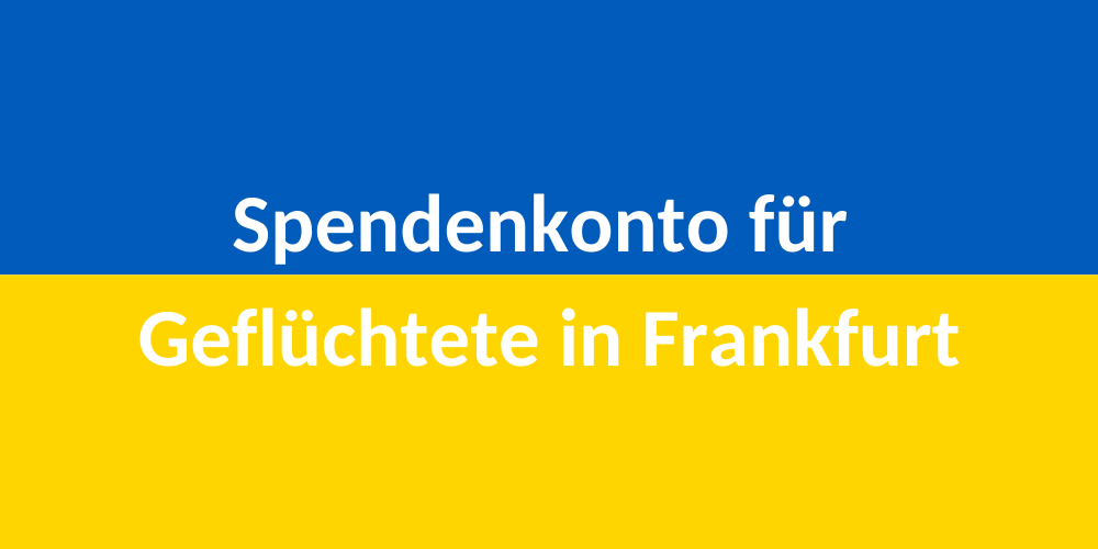 Verwendungszweck „Ukraine“: Spendenkonto für Geflüchtete in Frankfurt