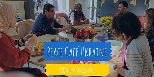 09.08.2022: Über den Tellerrand Frankfurt e.V. veranstaltet das Peace Café Ukraine