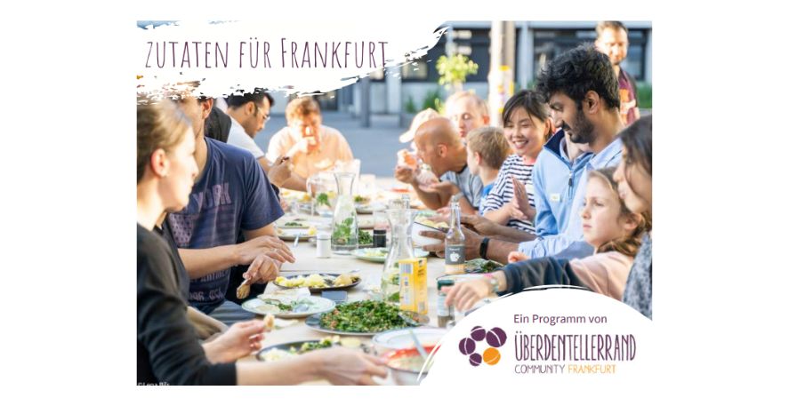 Über den Tellerrand Frankfurt e.V. startet mit dem Projekt „ZuTATEN für Frankfurt“ – Teilnehmer_innen sind willkommen