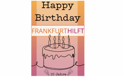 Frankfurt hilft feiert Geburtstag!